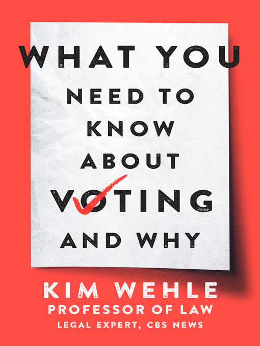 Title details for What You Need to Know About Voting—and Why by Kim Wehle - Available